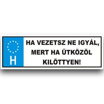 Rendszámtábla Ha vezetsz, ne igyál...