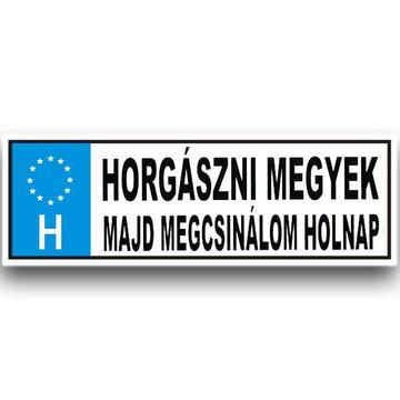 Rendszámtábla Horgászni megyek...