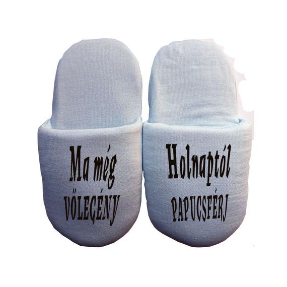 Házi papucs - Ma még vőlegény, holnaptól papucsférj!