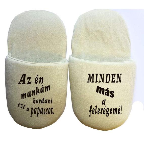 Házi papucs, Az én munkám hordani...(férjeknek)